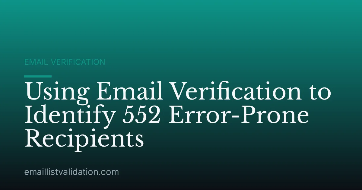 Using Email Verification to Identify 552 Error-Prone Recipients