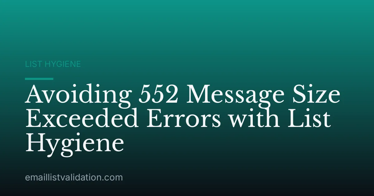 Avoiding 552 Message Size Exceeded Errors with List Hygiene