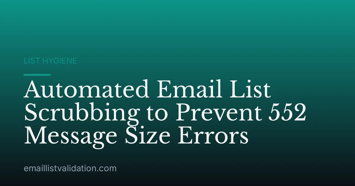 Automated Email List Scrubbing to Prevent 552 Message Size Errors