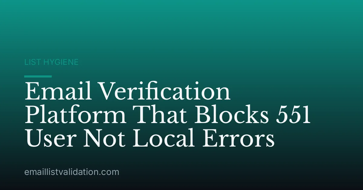 Email Verification Platform That Blocks 551 User Not Local Errors