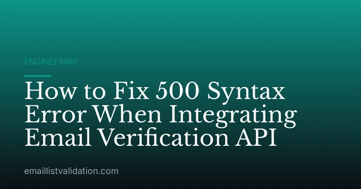 How to Fix 500 Syntax Error When Integrating Email Verification API