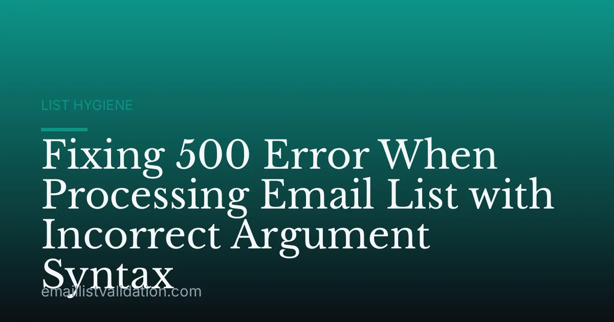 Fixing 500 Error When Processing Email List with Incorrect Argument Syntax