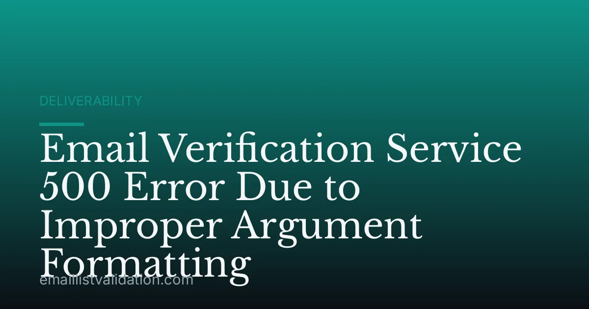 Email Verification Service 500 Error Due to Improper Argument Formatting