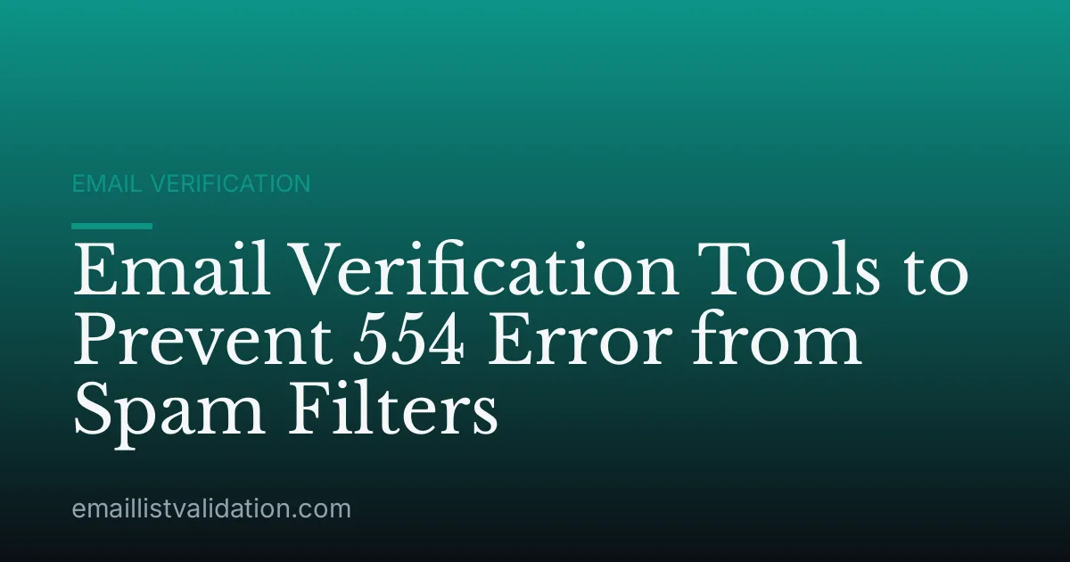 Email Verification Tools to Prevent 554 Error from Spam Filters