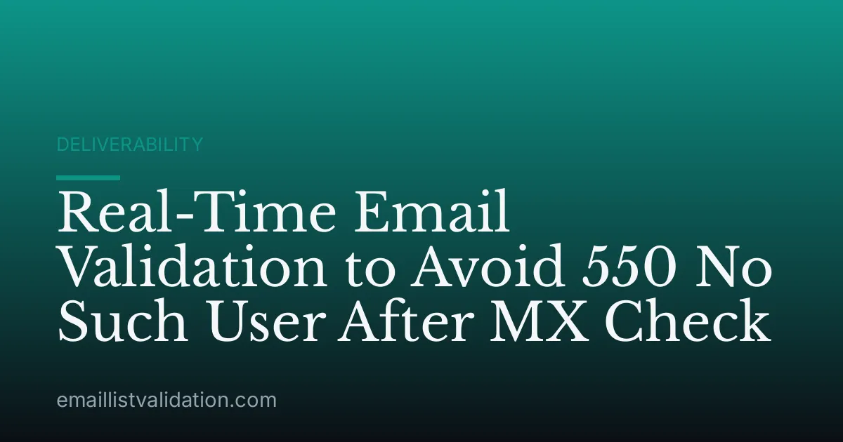 Real-Time Email Validation to Avoid 550 No Such User After MX Check
