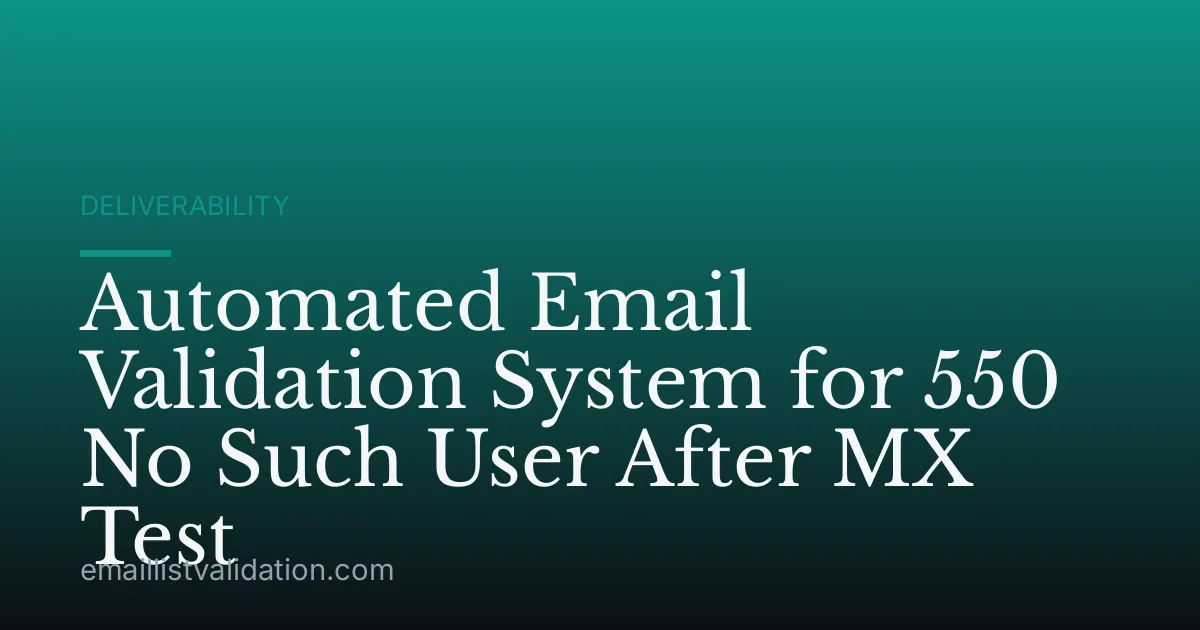 Automated Email Validation System for 550 No Such User After MX Test