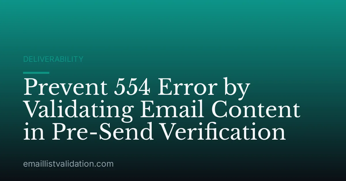 Prevent 554 Error by Validating Email Content in Pre-Send Verification