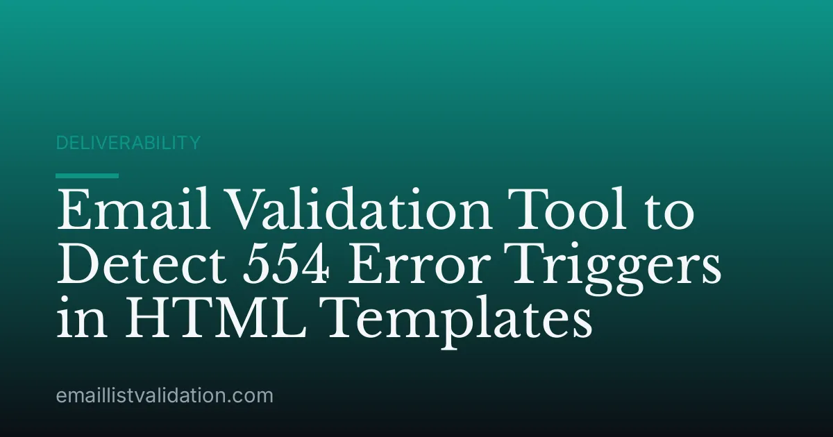 Email Validation Tool to Detect 554 Error Triggers in HTML Templates