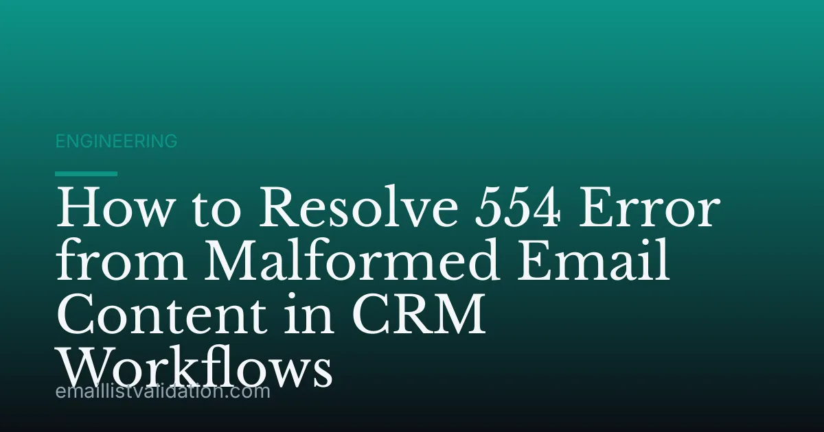How to Resolve 554 Error from Malformed Email Content in CRM Workflows