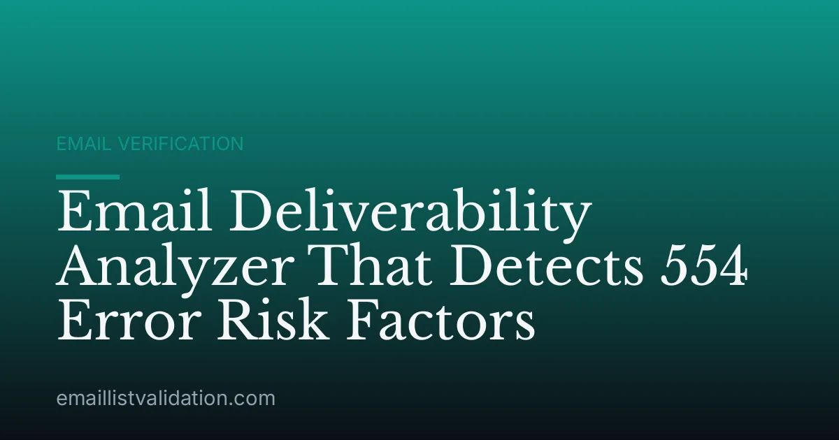 Email Deliverability Analyzer That Detects 554 Error Risk Factors