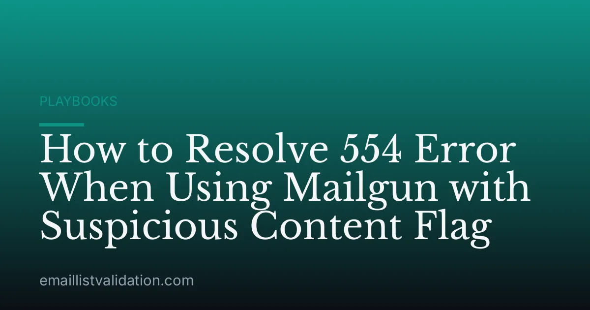 How to Resolve 554 Error When Using Mailgun with Suspicious Content Flag