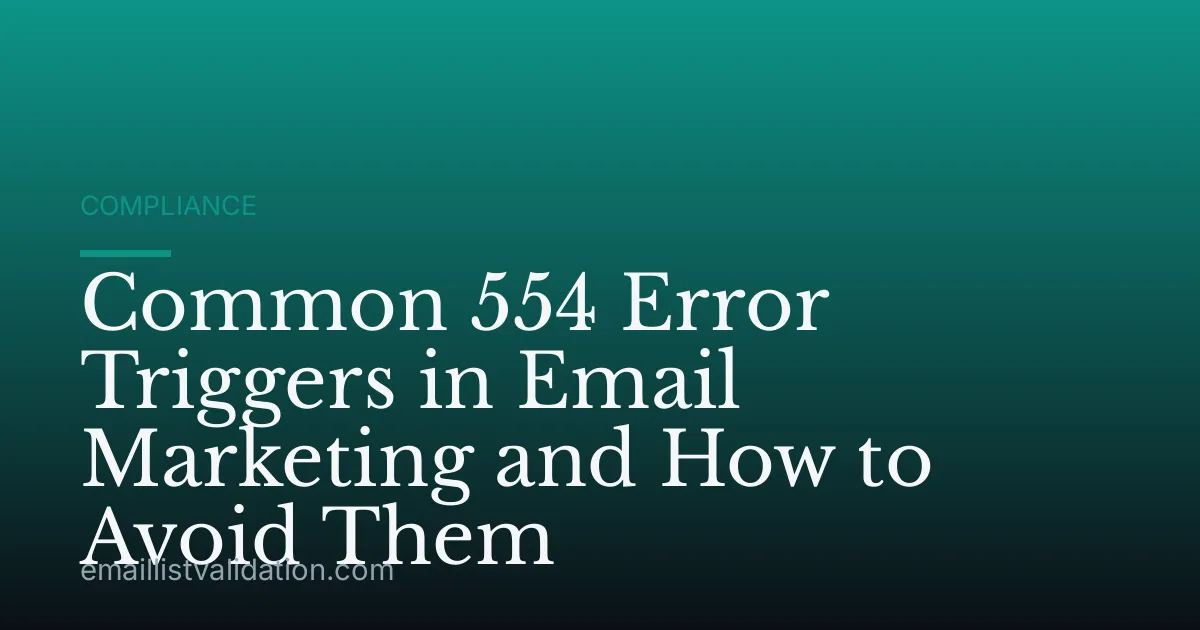 Common 554 Error Triggers in Email Marketing and How to Avoid Them