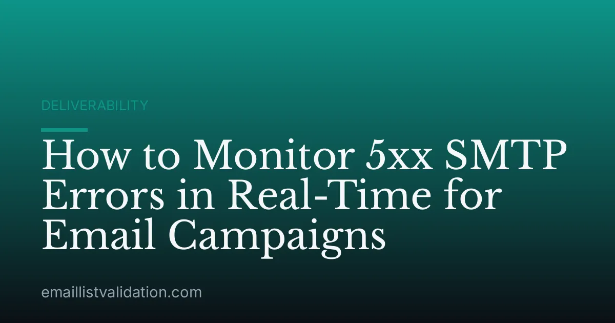 How to Monitor 5xx SMTP Errors in Real-Time for Email Campaigns