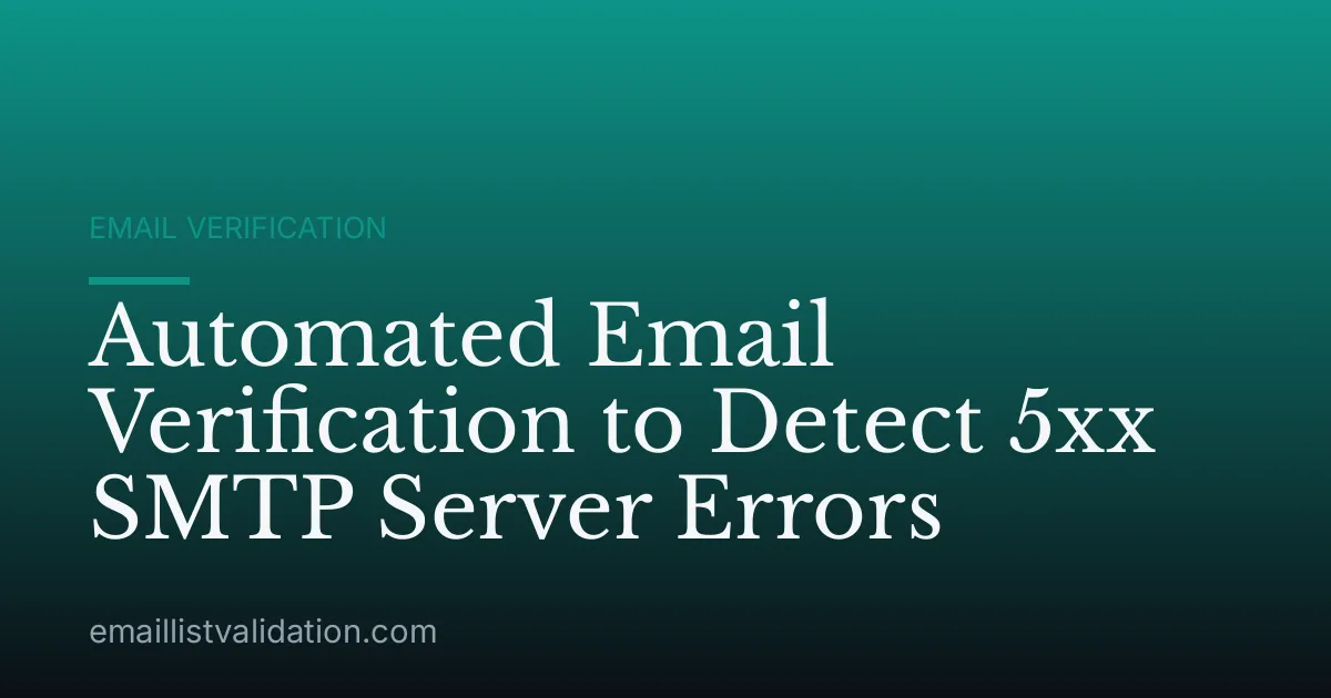 Automated Email Verification to Detect 5xx SMTP Server Errors