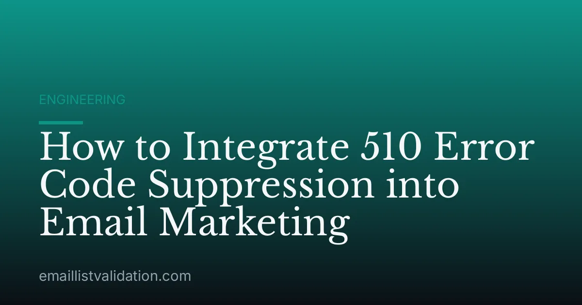 How to Integrate 510 Error Code Suppression into Email Marketing