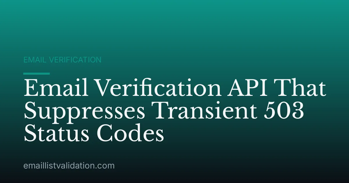 Email Verification API That Suppresses Transient 503 Status Codes