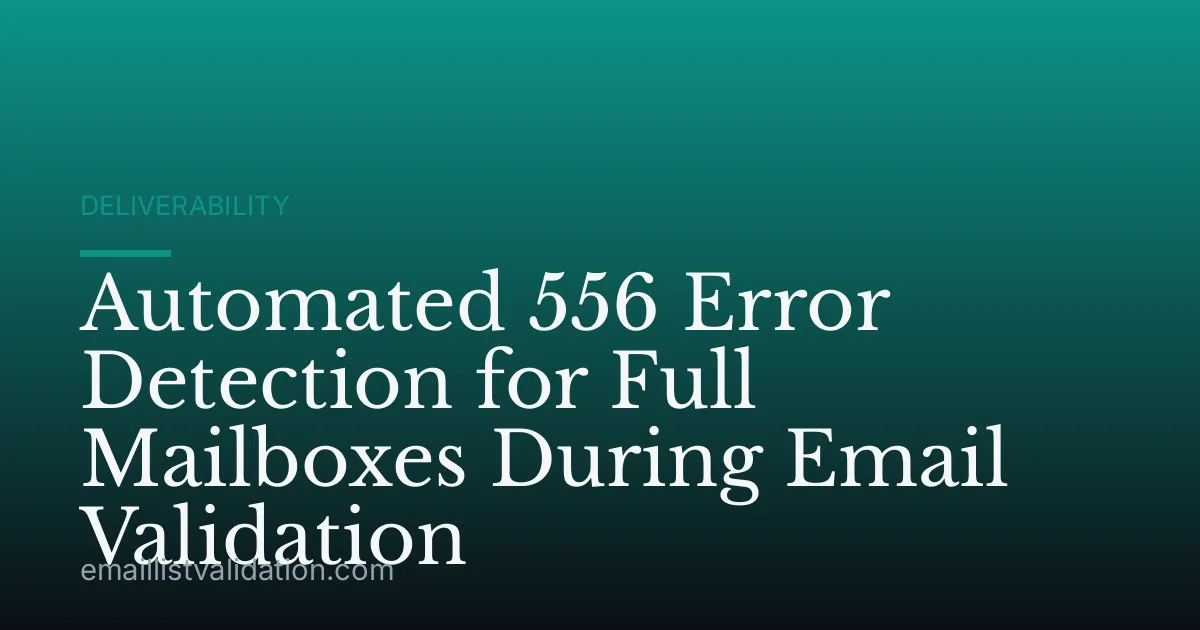 Automated 556 Error Detection for Full Mailboxes During Email Validation