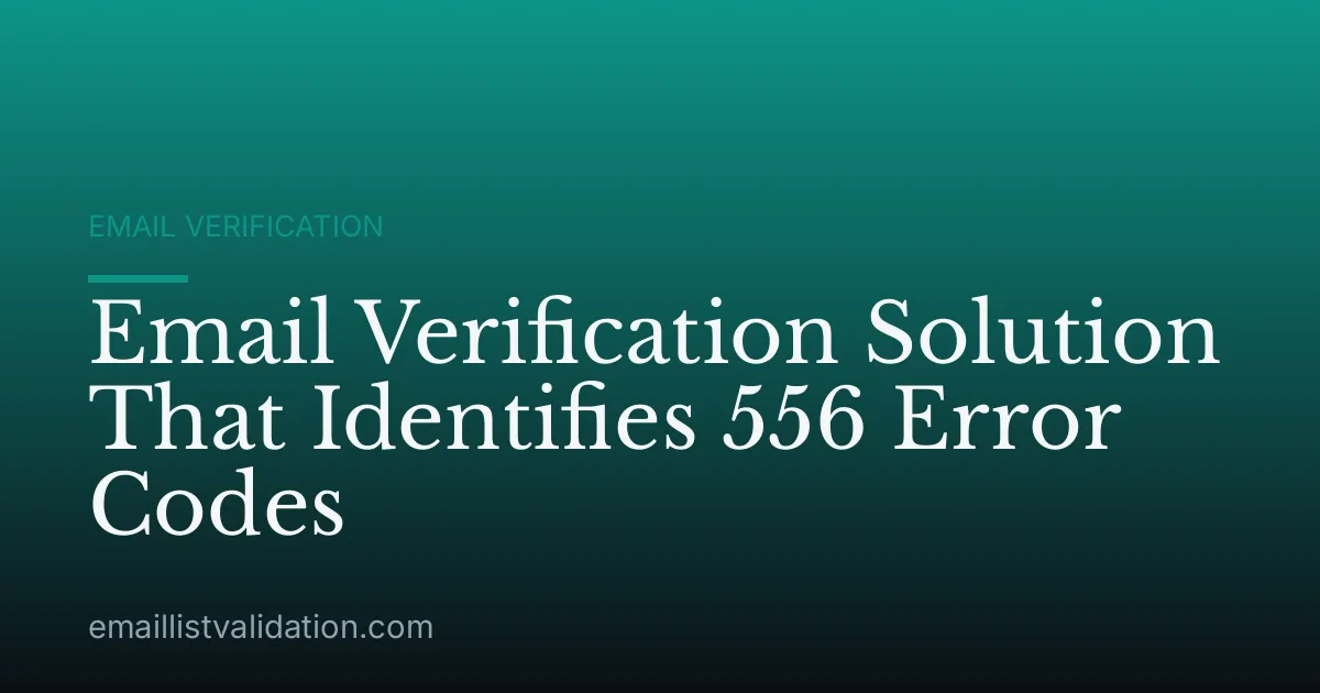 Email Verification Solution That Identifies 556 Error Codes