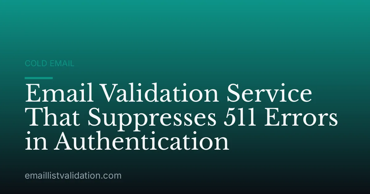 Email Validation Service That Suppresses 511 Errors in Authentication