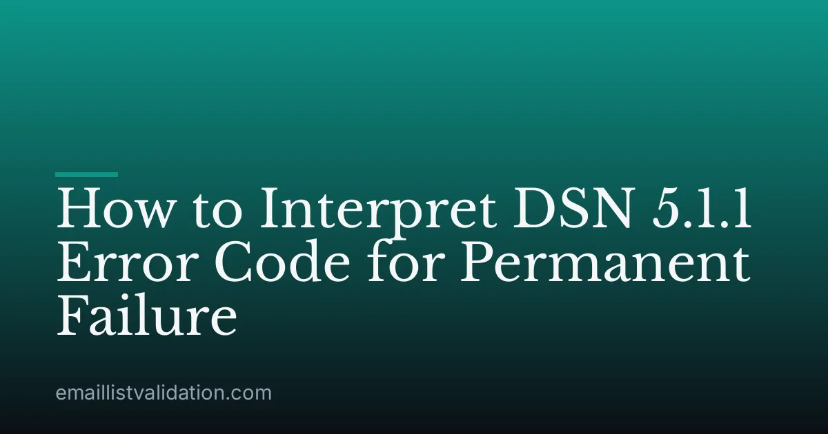 How to Interpret DSN 5.1.1 Error Code for Permanent Failure