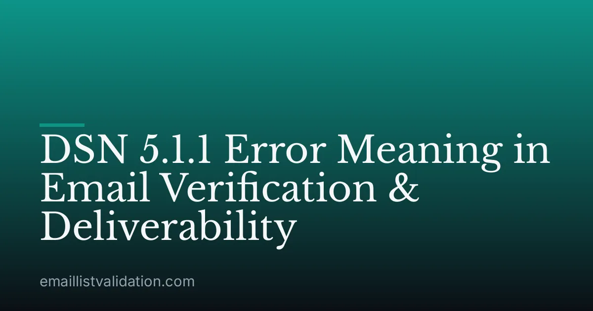 DSN 5.1.1 Error Meaning in Email Verification & Deliverability