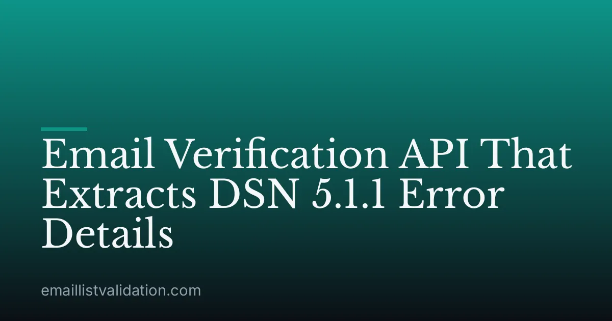 Email Verification API That Extracts DSN 5.1.1 Error Details