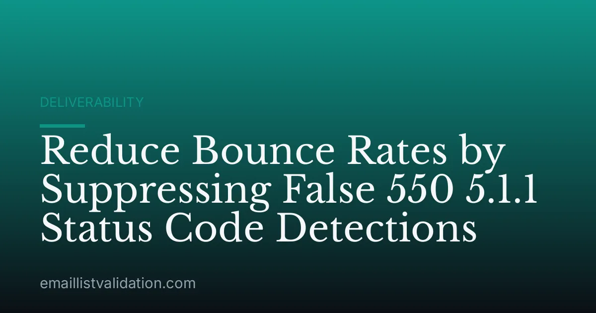 Reduce Bounce Rates by Suppressing False 550 5.1.1 Status Code Detections