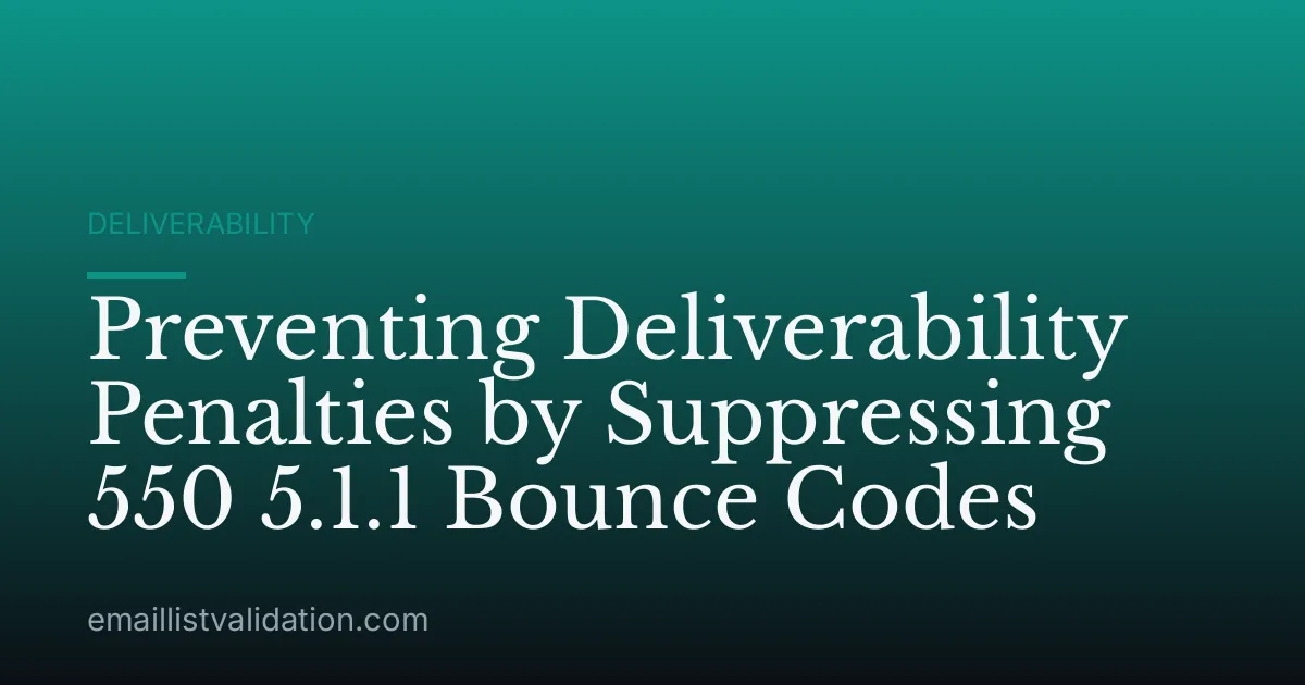 Preventing Deliverability Penalties by Suppressing 550 5.1.1 Bounce Codes