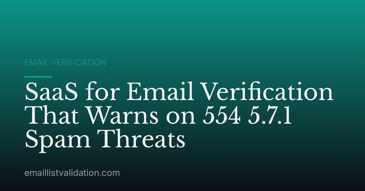 SaaS for Email Verification That Warns on 554 5.7.1 Spam Threats