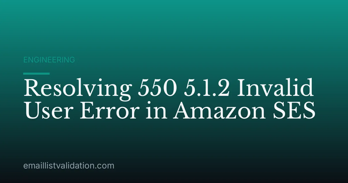 Resolving 550 5.1.2 Invalid User Error in Amazon SES