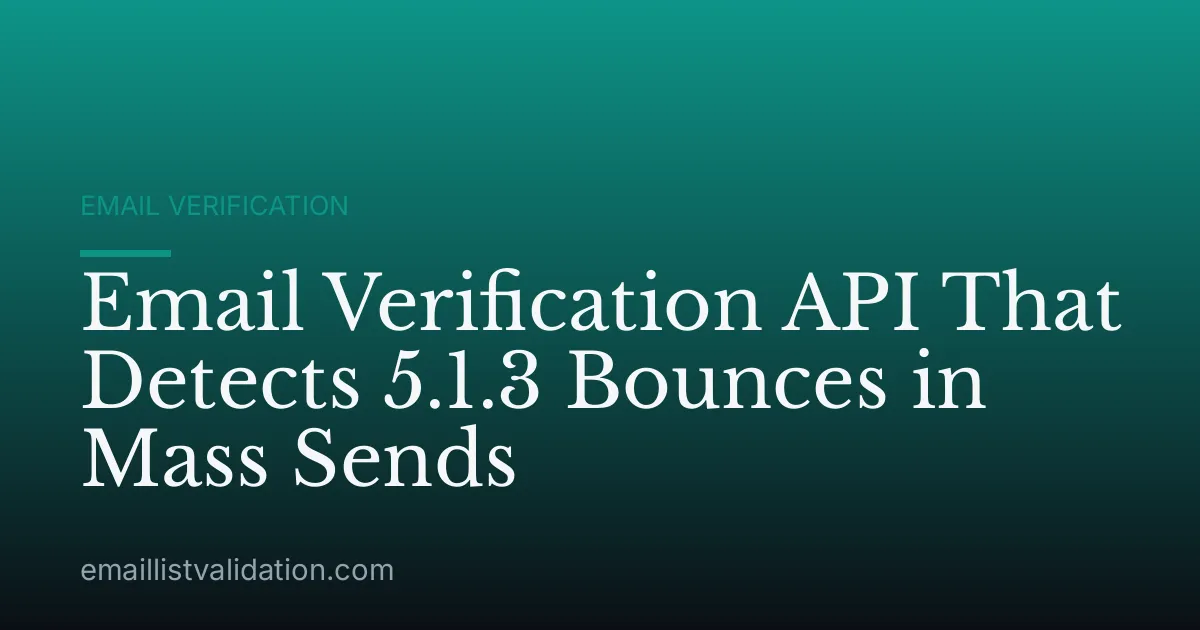 Email Verification API That Detects 5.1.3 Bounces in Mass Sends