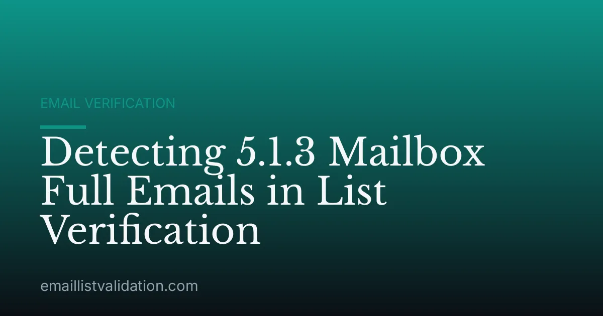 Detecting 5.1.3 Mailbox Full Emails in List Verification