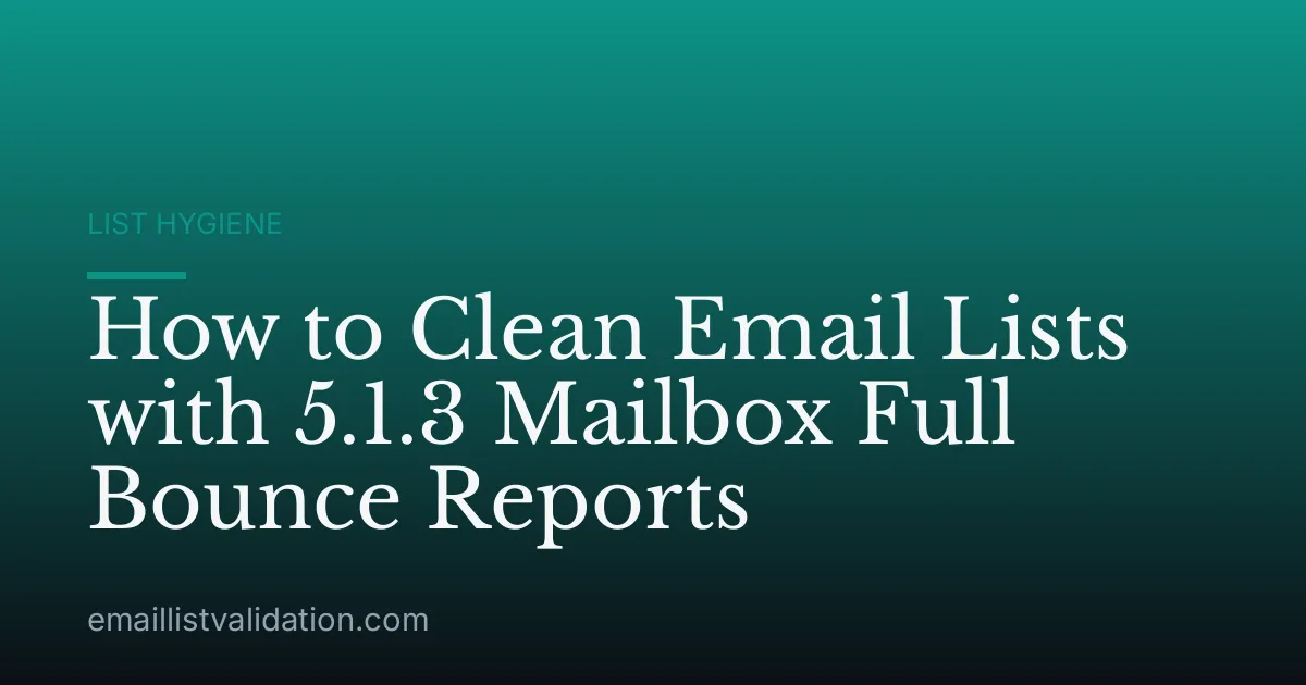 How to Clean Email Lists with 5.1.3 Mailbox Full Bounce Reports
