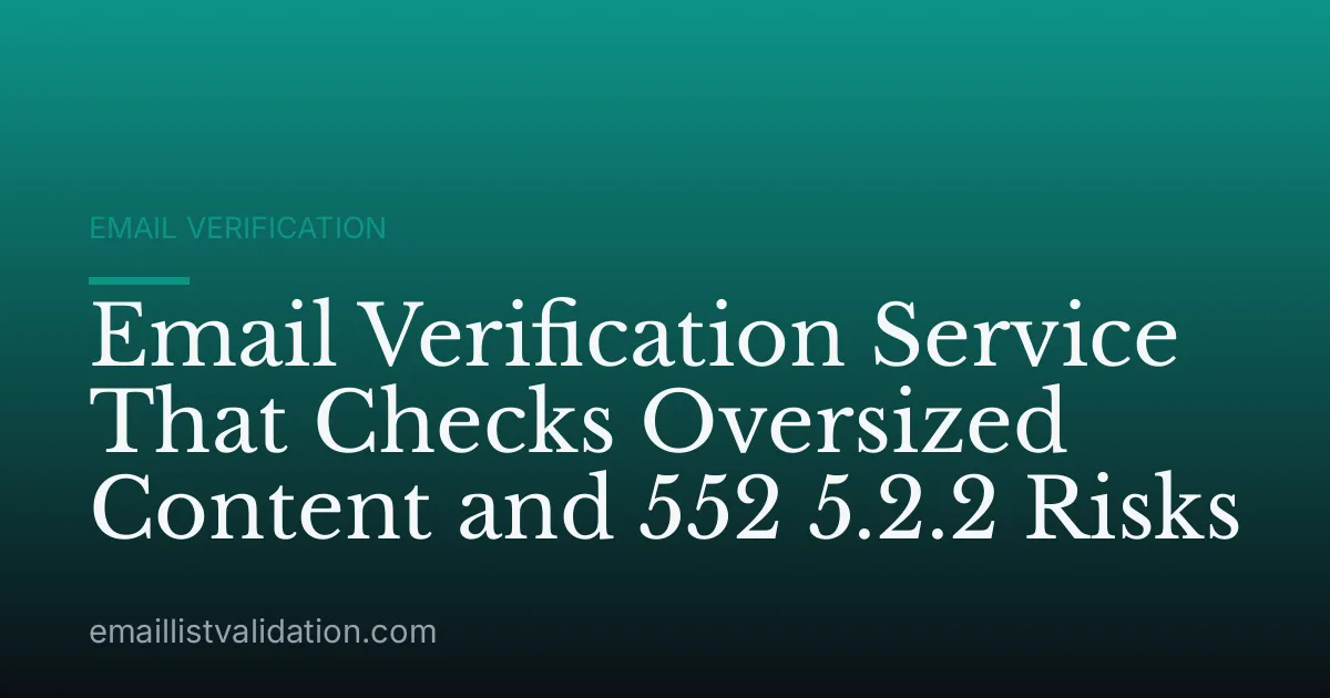 Email Verification Service That Checks Oversized Content and 552 5.2.2 Risks