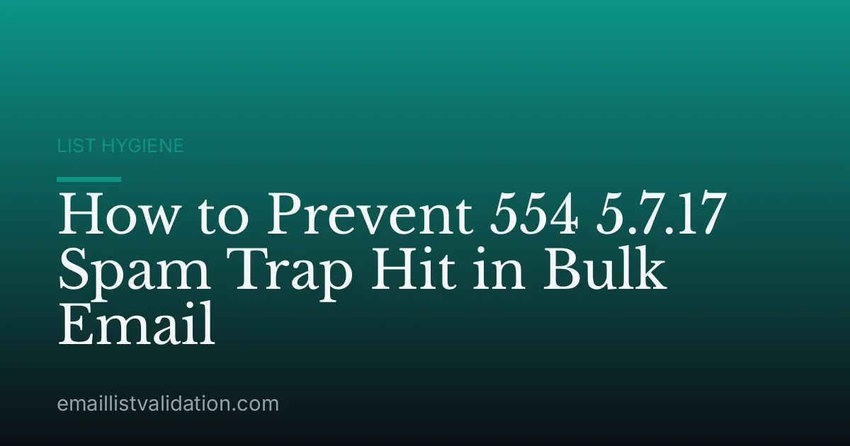 How to Prevent 554 5.7.17 Spam Trap Hit in Bulk Email