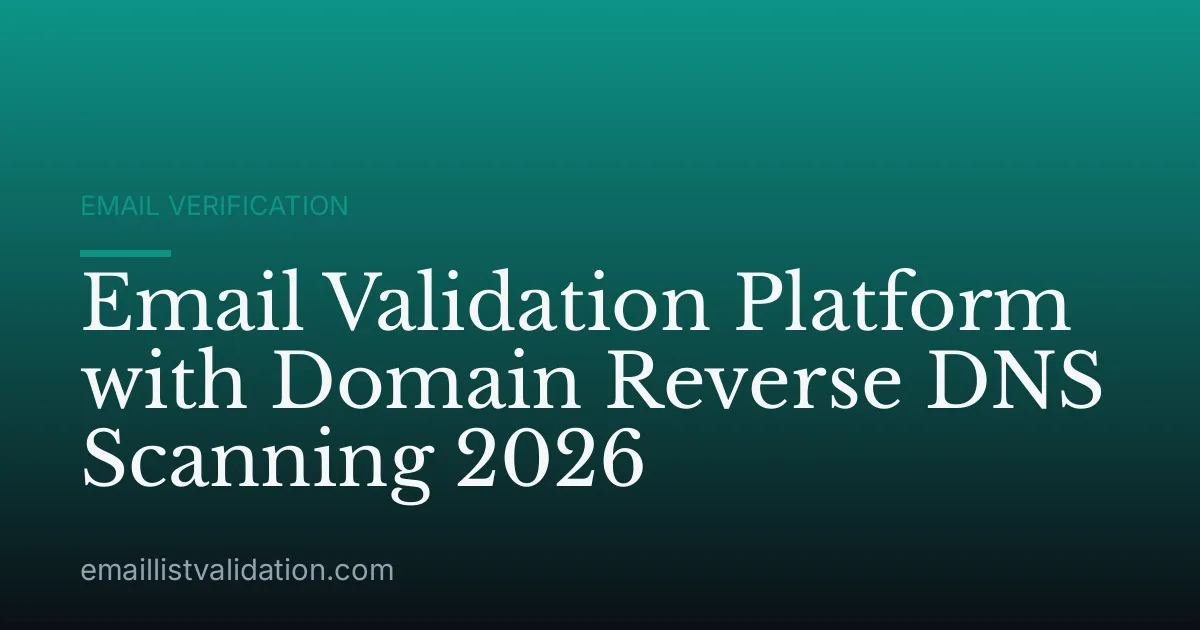 Email Validation Platform with Domain Reverse DNS Scanning 2026