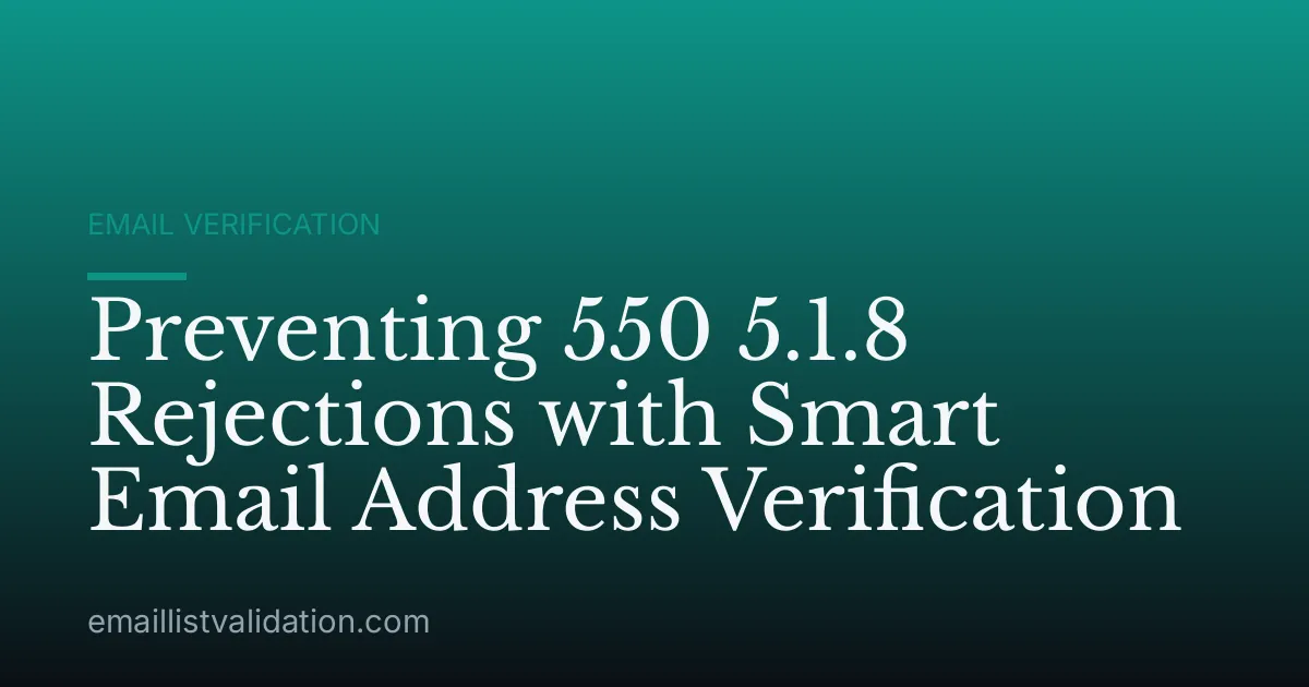 Preventing 550 5.1.8 Rejections with Smart Email Address Verification