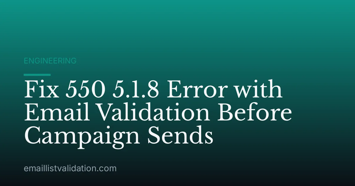 Fix 550 5.1.8 Error with Email Validation Before Campaign Sends