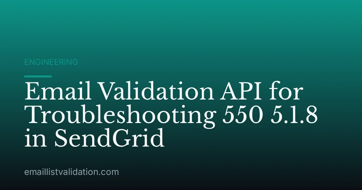 Email Validation API for Troubleshooting 550 5.1.8 in SendGrid
