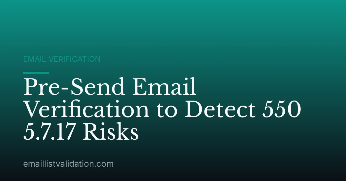 Pre-Send Email Verification to Detect 550 5.7.17 Risks