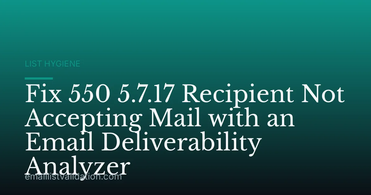 Fix 550 5.7.17 Recipient Not Accepting Mail with an Email Deliverability Analyzer