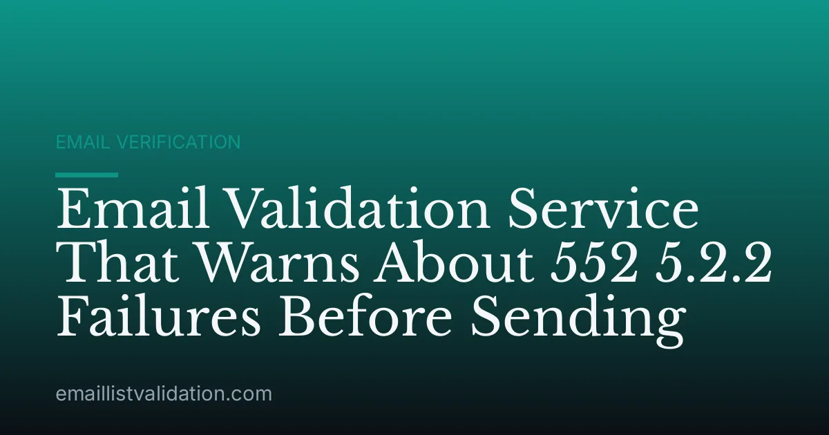 Email Validation Service That Warns About 552 5.2.2 Failures Before Sending