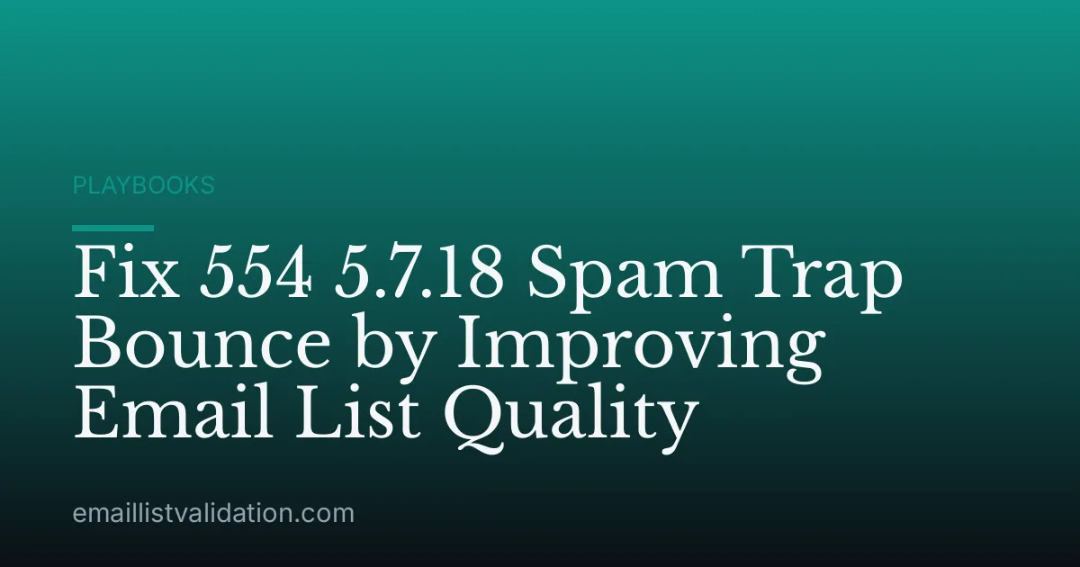 Fix 554 5.7.18 Spam Trap Bounce by Improving Email List Quality