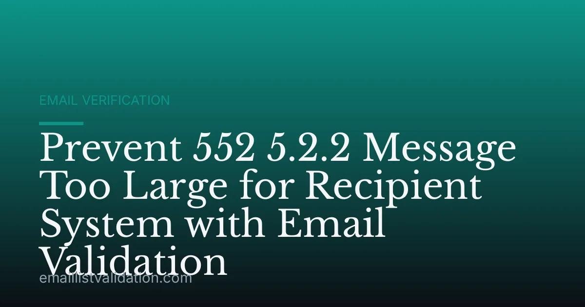 Prevent 552 5.2.2 Message Too Large for Recipient System with Email Validation