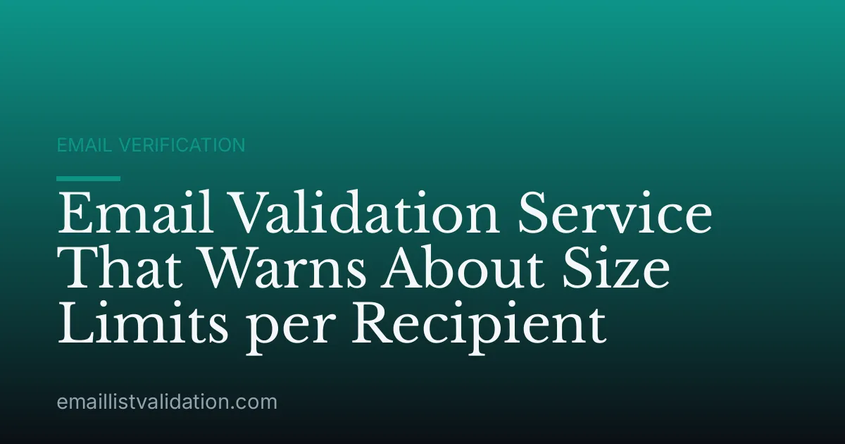 Email Validation Service That Warns About Size Limits per Recipient