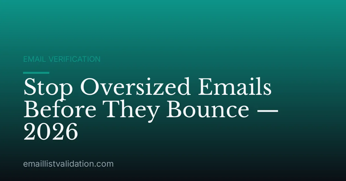 Stop Oversized Emails Before They Bounce — 2026
