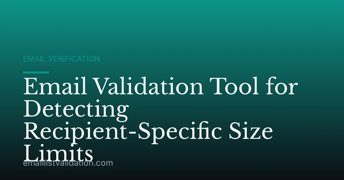 Email Validation Tool for Detecting Recipient-Specific Size Limits