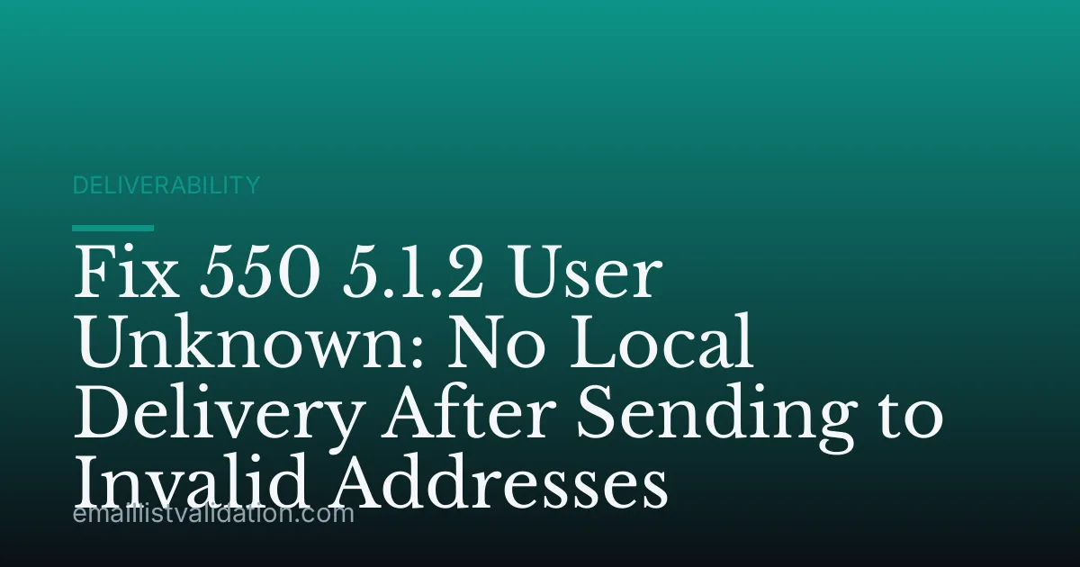 Fix 550 5.1.2 User Unknown: No Local Delivery After Sending to Invalid Addresses