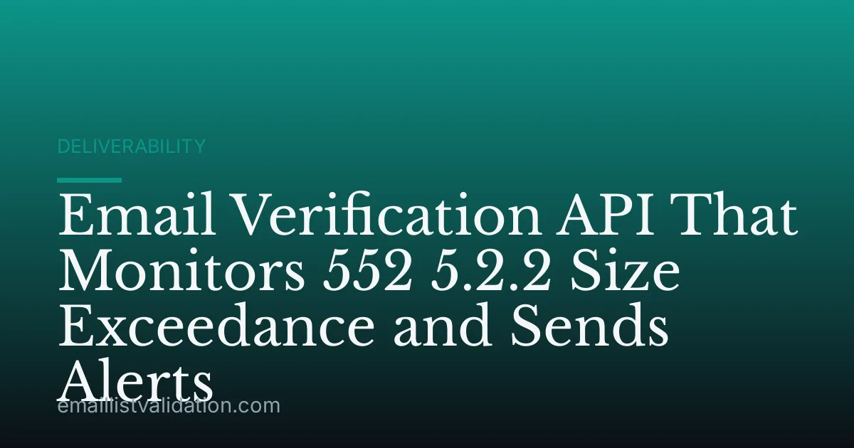 Email Verification API That Monitors 552 5.2.2 Size Exceedance and Sends Alerts