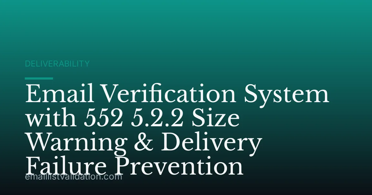 Email Verification System with 552 5.2.2 Size Warning & Delivery Failure Prevention